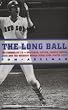 The Long Ball: The Summer of '75--Spaceman, Catfish, Charlie Hustle, and the Greatest World Series Ever Played