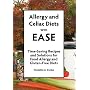 Allergy and Celiac Diets With Ease: Time-Saving Recipes and Solutions for Food Allergy and Gluten-Free Diets