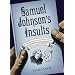 Samuel Johnson's Insults: A Compendium of His Finest Snubs, Slights and Effronteries