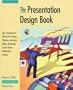 The Presentation Design Book: Tips, Techniques & Advice for Creating Effective, Attractive Slides, Overheads, Multimedia Presentations, Screen Shows