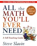 All the Math You'll Ever Need: A Self-Teaching Guide (Wiley Self-Teaching Guides)