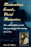 Momentous Events, Vivid Memories
