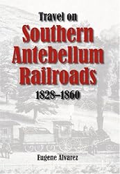 Travel On Southern Antebellum Railroads, 1828-1860