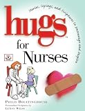 Hugs for Nurses: Stories, Sayings, and Scriptures to Encourage and Inspire (Hugs)
