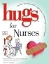 Hugs for Nurses: Stories, Sayings, and Scriptures to Encourage and Inspire (Hugs)