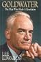 Goldwater: The Man Who Made A Revolution