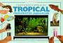 A Practical Guide to Setting Up Your Tropical Freshwater Aquarium (Tankmasters Series)