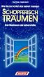 Sch�pferisch tr�umen. Wie Sie im Schlaf das Leben meistern: Der Klartraum als Lebenshilfe
