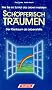 Sch�pferisch tr�umen. Wie Sie im Schlaf das Leben meistern: Der Klartraum als Lebenshilfe