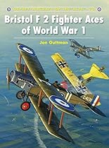 Bristol F2 Fighter Aces of World War I (Aircraft of the Aces) Bristol F2 Fighter Aces of World War I (Aircraft of the Aces)