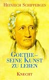 Produkt-Bild: Goethe, seine Kunst zu leben. Betrachtungen aus der Sicht eines Arztes