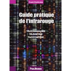 Guide pratique de l'infrarouge : T�l�commande, t�l�m�trie, tachym�trie