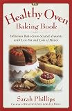 The Healthy Oven Baking Book: Delicious reduced-fat deserts with old-fashioned flavor
