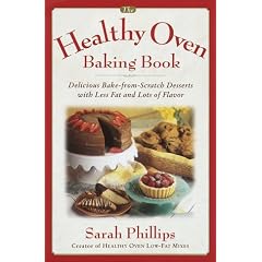 The Healthy Oven Baking Book: Delicious Bake-From-Scratch Desserts With Less Fat and Lots of Flavor