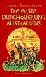 Die erste Durchquerung Australiens 1844 - 1846