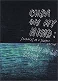 Cuba on My Mind: Journeys to a Severed Nation