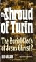 The Shroud of Turin: The Burial Cloth of Jesus Christ?