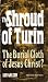 The Shroud of Turin: The Burial Cloth of Jesus Christ?