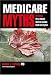 Medicare Myths: 50 Myths We've Endured About the Canadian Health Care System