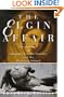 The Elgin Affair: The Abduction of Antiquity's Greatest Treasures and the Passions it Aroused