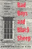 Bad Boys And Black Sheep: Fateful Tales From The West (Western Literature Series)