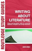 Writing About Literature: Essay and Translation Skills for University Students of English and Foreign Literature: From Notepad to Mousemat (Routledge Study Guides)