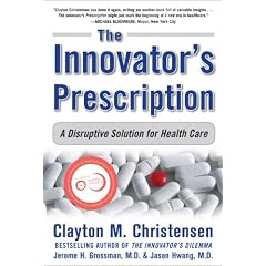 The Innovator's Prescription: A Disruptive Solution for Health Care