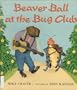 Beaver Ball at the Bug Club