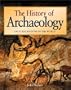 The History of Archaeology: Great Excavations of the World