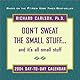 Don't Sweat the Small Stuff...And It's All Small Stuff: Simple Things To Keep The Little Things From Taking Over Your Life