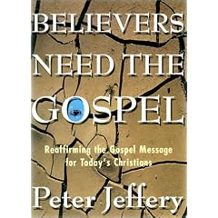 Believers Need the Gospel: Reaffirming the Gospel Message for Today's Christians