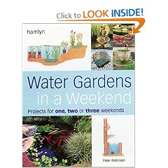 Water Gardens in a Weekend: Projects for One, Two or Three Weekends
