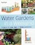 Water Gardens in a Weekend: Projects for One, Two or Three Weekends
