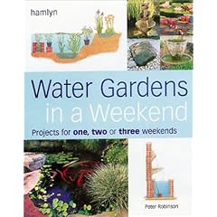 Water Gardens in a Weekend: Projects for 1, 2 or 3 Weekends