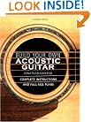 Build Your Own Acoustic Guitar: Complete Instructions and Full-Size Plans