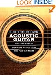 Build Your Own Acoustic Guitar: Compl...