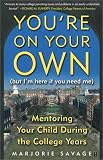 Youre On Your Own (But Im Here if You Need Me) : Mentoring Your Child During the College Years