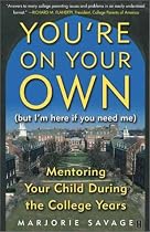 You're On Your Own (But I'm Here if You Need Me) : Mentoring Your Child During the College Years