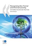 Recognising Non-formal and Informal Learning: Outcomes, Policies and Practices-