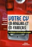 Votre CV en anglais et en fran�ais : Your r�sum� or CV in French and in English : Edition bilingue fran�ais-anglais