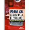 Votre CV en anglais et en fran�ais : Your r�sum� or CV in French and in English : Edition bilingue fran�ais-anglais