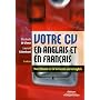 Votre CV en anglais et en fran�ais : Your r�sum� or CV in French and in English : Edition bilingue fran�ais-anglais