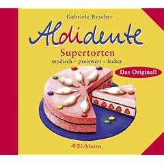 Aldidente Supertorten. Modisch - preiswert - lecker