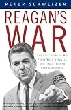 Reagans War: The Epic Story of His Forty-Year Struggle and Final Triumph Over Communism