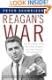 Reagan's War: The Epic Story of His Forty-Year Struggle and Final Triumph Over Communism