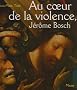 Au coeur de la violence, J�r�me Bosch : le Portement de croix
