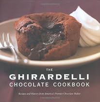 The Ghirardelli Chocolate Cookbook: Recipes and History from America's Premier Chocolate Maker