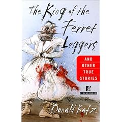 The King of the Ferret Leggers and Other True Stories
