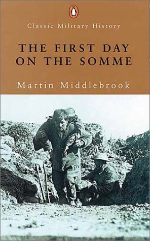 The First Day on the Somme (Penguin Classic Military History)