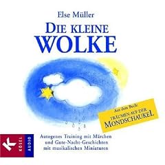 Die kleine Wolke: Autogenes Training mit M�rchen und Gute-Nacht-Geschichten. Mit musikalischen Miniaturen von Helmer Sauer: Autogenes Training mit ... und musikalischen Miniaturen